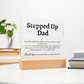 Stepped Up Dad Acrylic Plaque