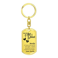 Thumbnail for Personalized You're All I Need Dog Tag Keychain - Love You This Much